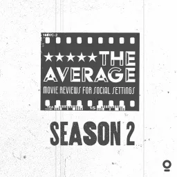 The Average Podcast: Movie Reviews for Social Settings