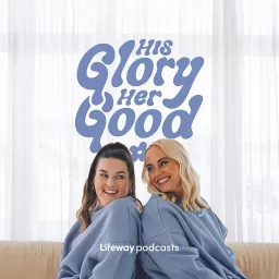 His Glory, Her Good Podcast artwork