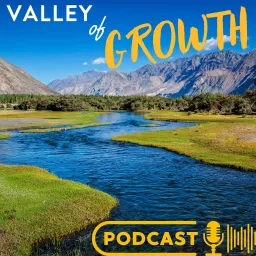 Valley of Growth Podcast artwork
