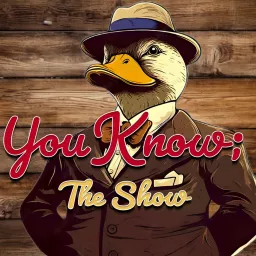 You Know; The Show Podcast artwork