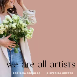 We Are All Artists Podcast artwork