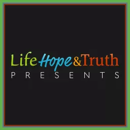 Life, Hope and Truth Presents Podcast artwork