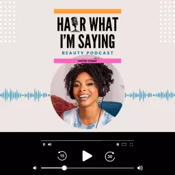 Hair What I'm Saying Podcast artwork