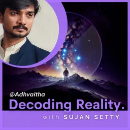 Adhvaitha: Decoding Reality Podcast artwork