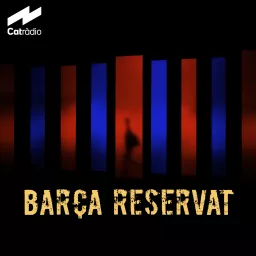 Barça reservat Podcast artwork