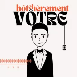 Hôtelièrement vôtre Podcast artwork