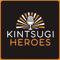 Kintsugi Heroes: Uncovering our Hidden Value Podcast artwork