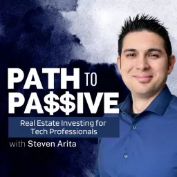 Path To Passive: Real Estate Investing For Technology Professionals Podcast artwork