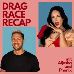DRAG RACE RECAP mit Aljosha & Phenix Podcast artwork