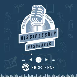 Discipleship Resources | FBC Boerne Podcast artwork
