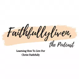 Faithfullyliven:the podcast artwork