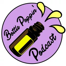 Bottle Poppin Podcast, where you can learn the best ways to use essential oils. artwork