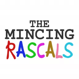 The Mincing Rascals Podcast artwork