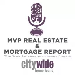 MVP Real Estate and Mortgage Report Podcast