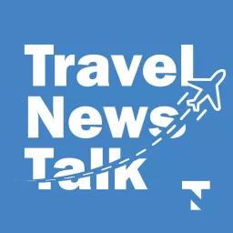 Travel News Talk Podcast artwork
