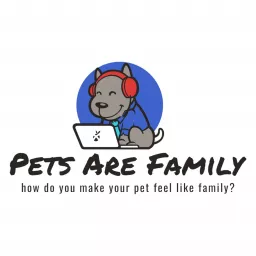 Pets Are Family Podcast artwork