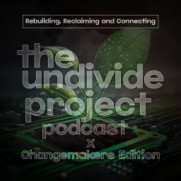 The Undivide Project Podcast: Changemakers Edition artwork