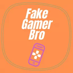 Fake Gamer Bro Podcast artwork