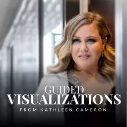 Premium Guided Visualizations From Kathleen Cameron Podcast artwork