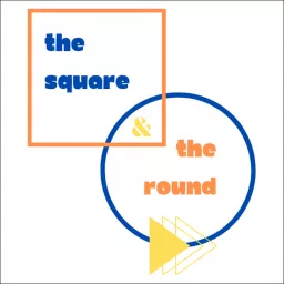 The Square and The Round Podcast artwork
