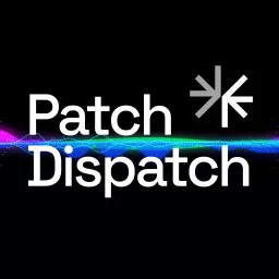 Patch Dispatch Podcast artwork