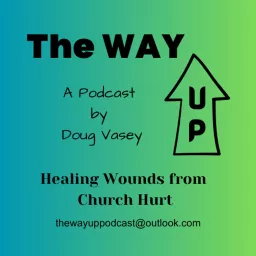 The Way Up: Healing Wounds from Church Hurt Podcast artwork