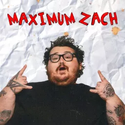 Maximum Zach Podcast artwork