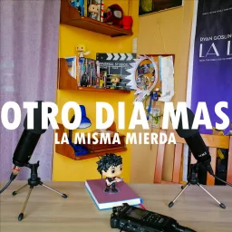 Otro Dia Mas, La Misma Mierda Podcast artwork