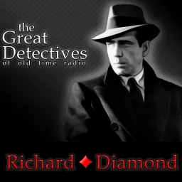 The Great Detectives Present Richard Diamond, Private Detective (Old Time Radio) Podcast artwork