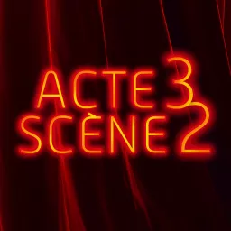 Acte 3 Scène 2 Podcast artwork
