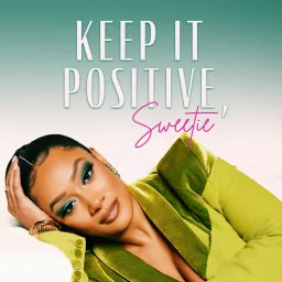 Keep it Positive, Sweetie Podcast artwork