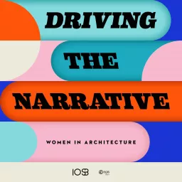 Driving the Narrative: Women in Architecture Podcast artwork