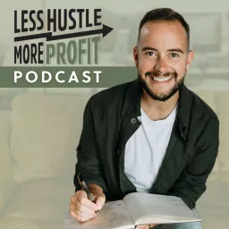 Less Hustle More Profit Podcast artwork