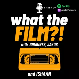 What the FILM?! Podcast artwork