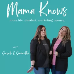 Mama Knows: Mom Life, Mindset, Marketing, Money Podcast artwork