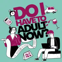 Do I Have To Adult Now? Podcast artwork