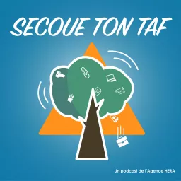 Secoue ton taf ! Le podcast de l'Agence HERA