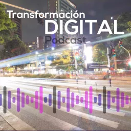 Transformacion Digital Podcast artwork