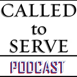 Called To Serve Podcast