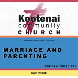 Kootenai Church: Marriage and Parenting Podcast artwork