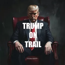 Trump on Trial Podcast artwork