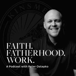 Faith Fatherhood Work Podcast artwork