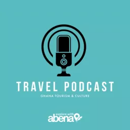 Ghana Travel Diaries with Abena: Tourist Sites and Travel Tips Podcast artwork