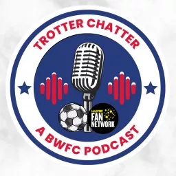 Trotter Chatter: The Bolton Wanderers Podcast