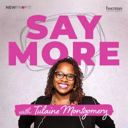 Say More with Tulaine Montgomery Podcast artwork