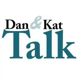 Dan & Kat Talk Podcast artwork