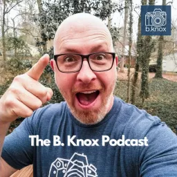 The B. Knox Podcast: Business and Photography artwork