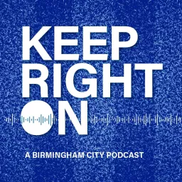 Keep Right On - A Birmingham City Podcast artwork