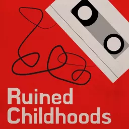 Ruined Childhoods Podcast artwork