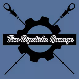 Two Dipsticks Garage Podcast artwork